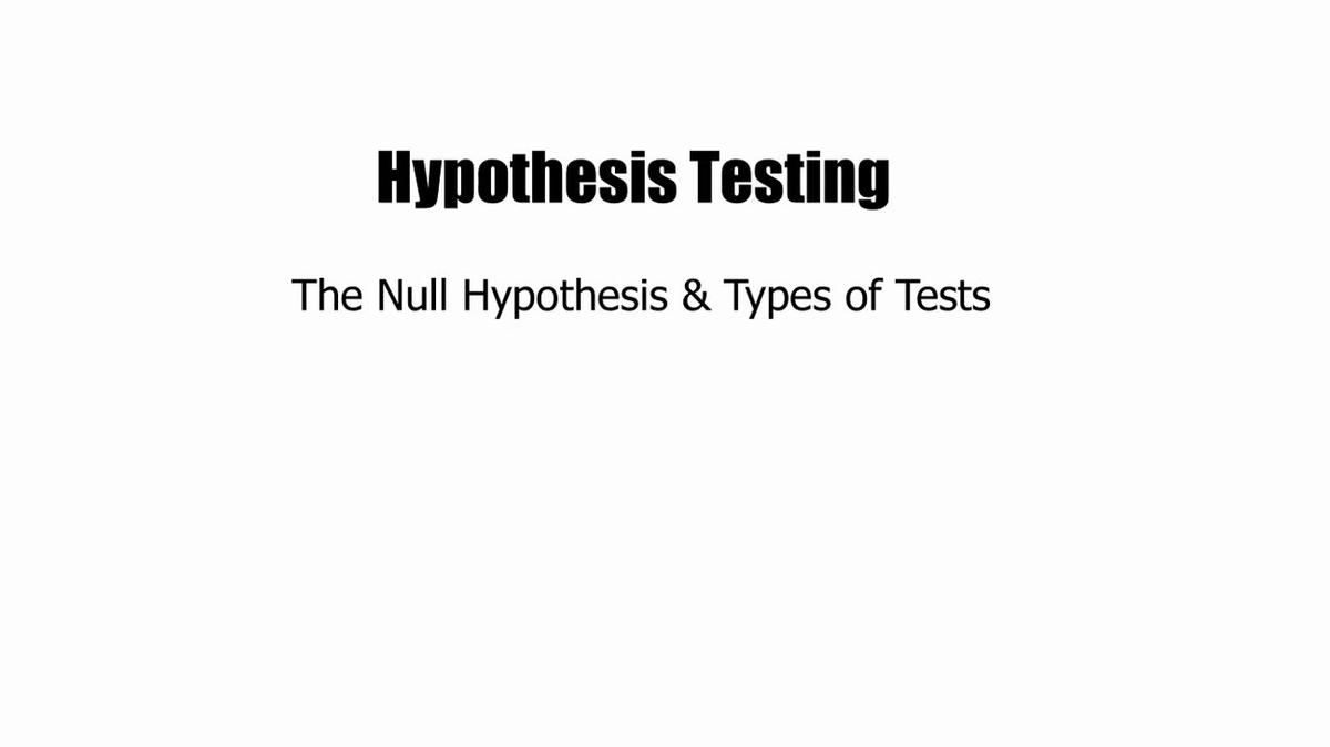 The Null Hypothesis &amp; Types of Tests.mp4