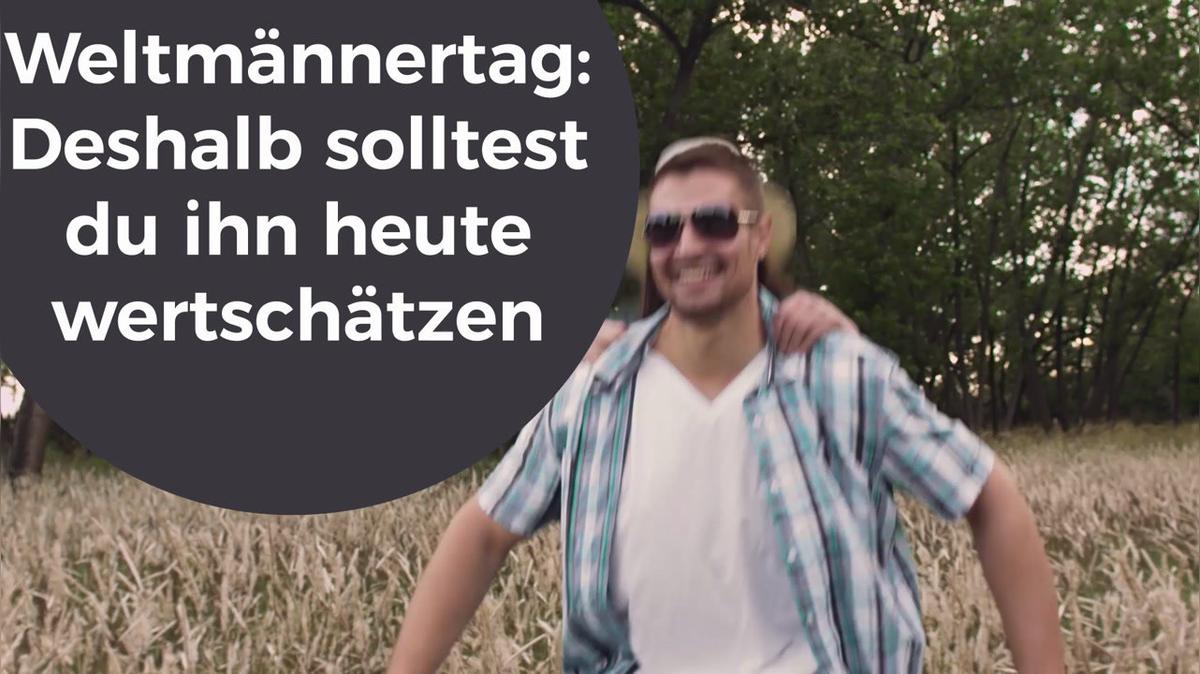 Weltmännertag: Deshalb solltest du ihn heute wertschätzen