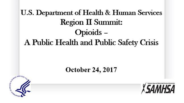US Department of Health and Human Services Region 2 Summit: Opioids- A Public Health and Public Safety Crisis