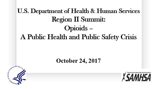 US Department of Health and Human Services Region 2 Summit: Opioids- A Public Health and Public Safety Crisis