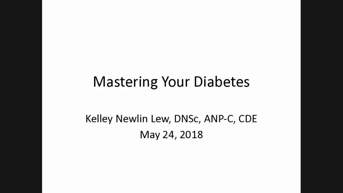 Mastering Your Diabetes - Kelley Newlin Lew, DNSc, ANP-C, CDE May 24, 2018 English Version