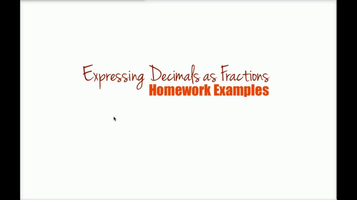 Math 8 Q3 Unit 6 Homework Examples Decimals as Fractions.mp4