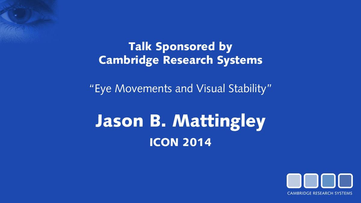 Jason Mattingley &quot;ICON 2014 Keynote: Eye Movements and Visual Stability&quot;