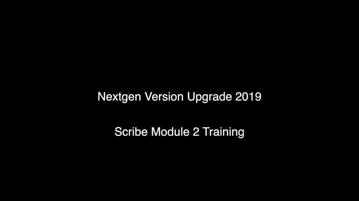 Nextgen Version Upgrade 2019 Scribe Module 2