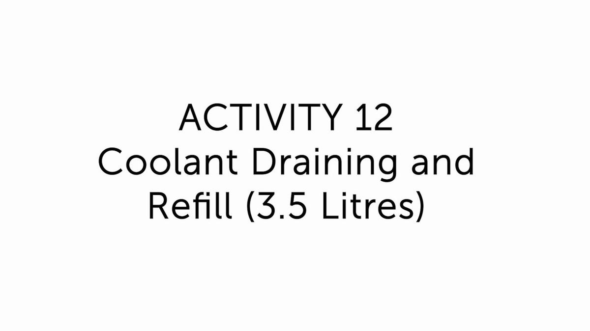 12.0 Coolant draining and refill (3.5 litres)