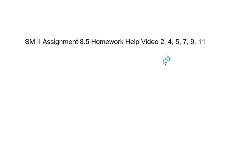 SM II Assignment 8.5 Homework Help Video.wmv