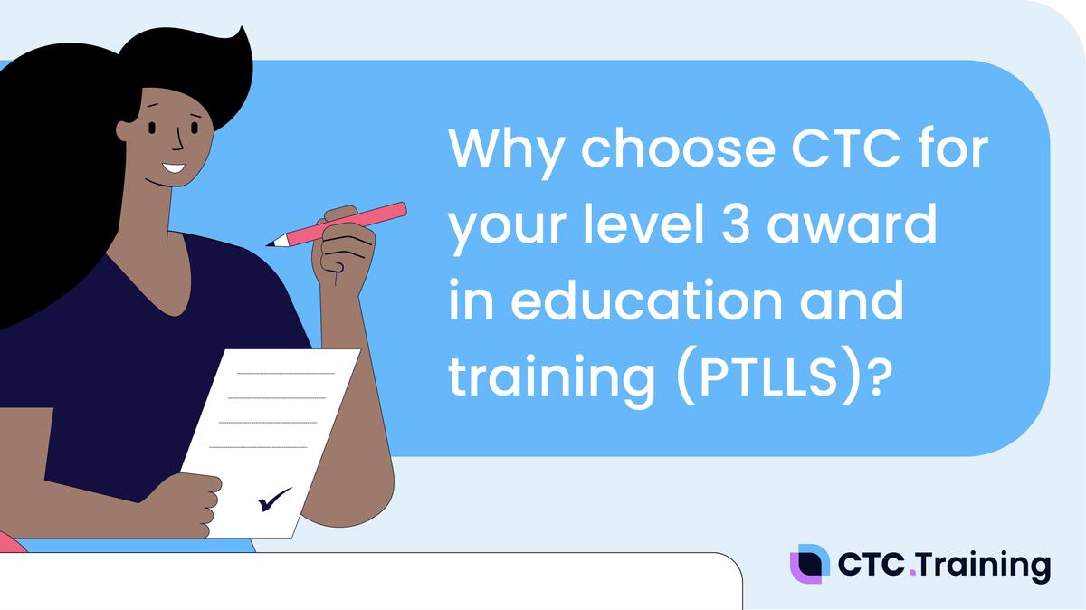 Why Choose CTC Training for the level 3 Award in Education and Training?
