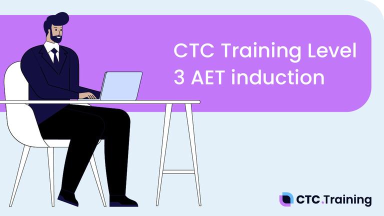 CTC Training Level 3 AET Induction