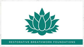 Restorative Breathwork Defined - FOUNDATIONS (REVISIONS)