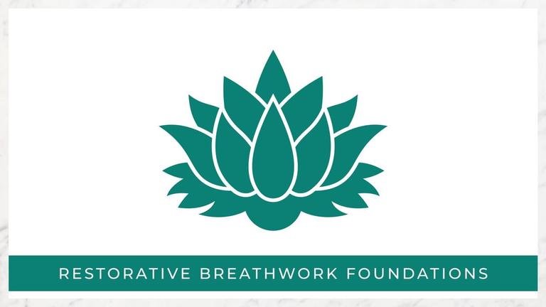 Restorative Breathwork Defined - FOUNDATIONS (REVISIONS)