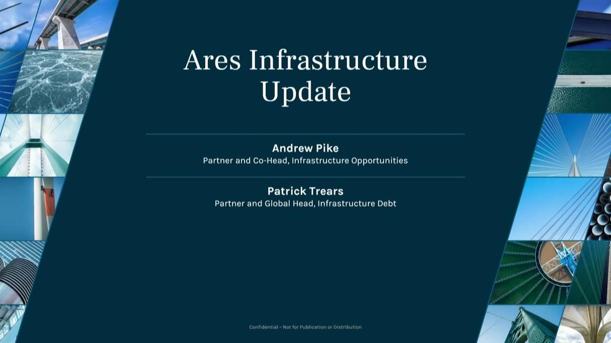 Ares Infrastructure Annual Meeting | Ares Infrastructure Update