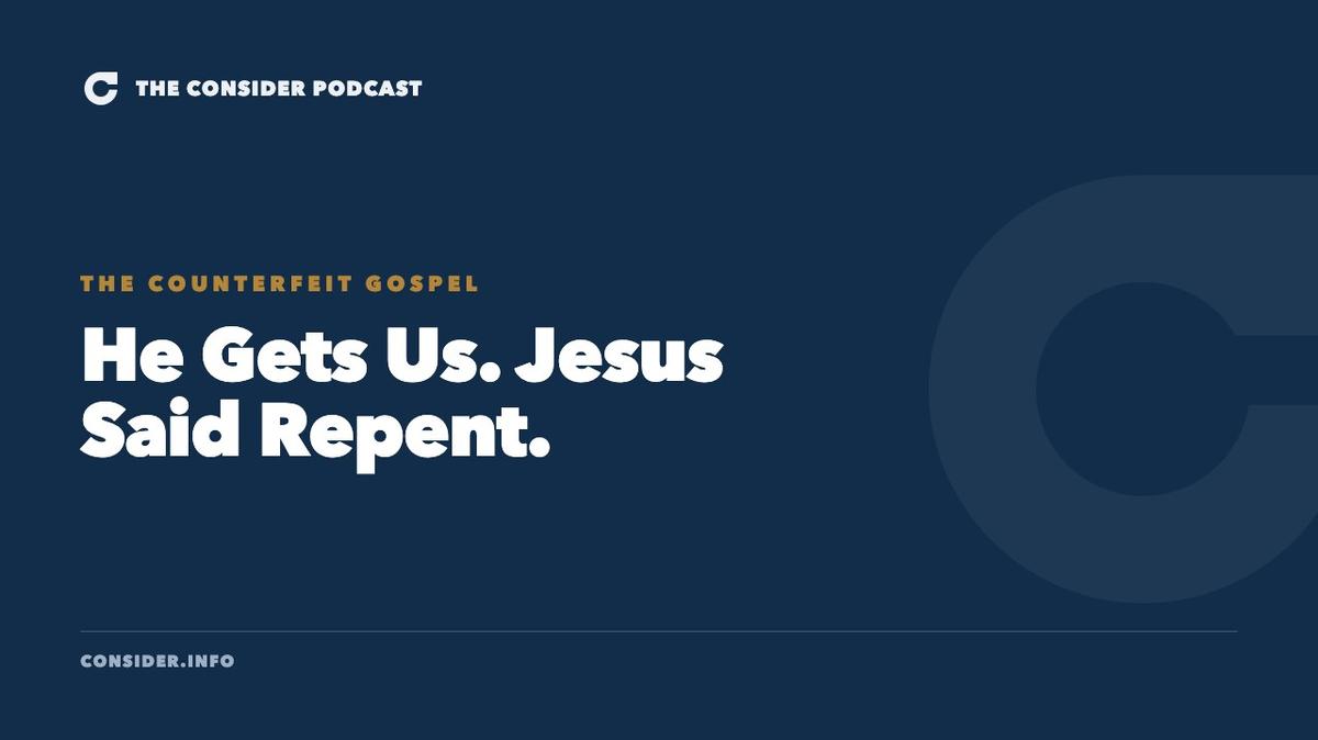 He Gets Us. Jesus Said Repent. Ep 65
