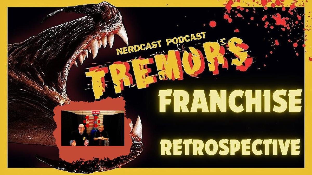 NERDCAST PODCAST #2: The Tremors Franchise!