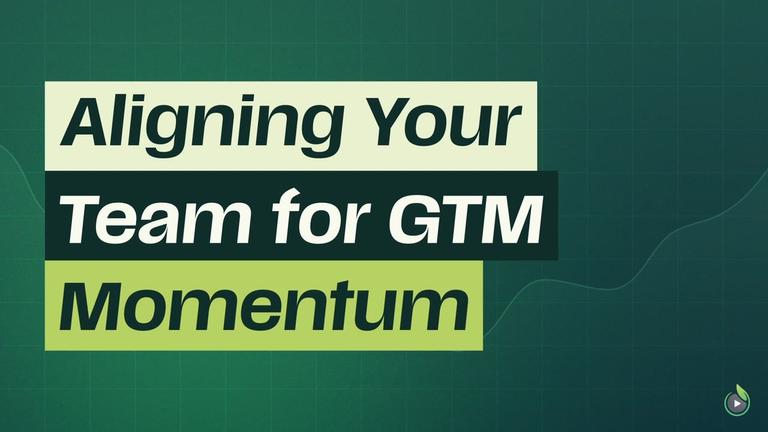 Short 1: Aligning Your Team for GTM Momentum