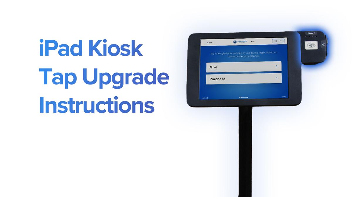Kiosk Tap Upgrade Instructions