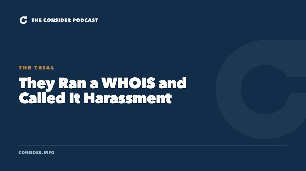 They Ran a WHOIS and Called It Harassment Ep 77