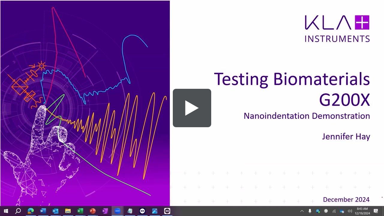 Biomaterials Testing using Nano Indenter® G200X | KLA Instruments Webinars