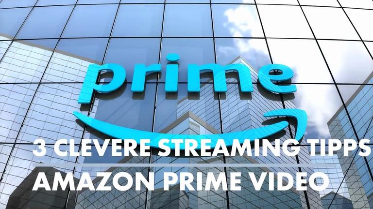 3 Tipps fürs Streamen auf Amazon Prime Video