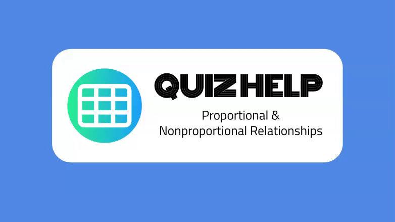 Quiz Help Proportional & Nonproportional Relationships.mp4