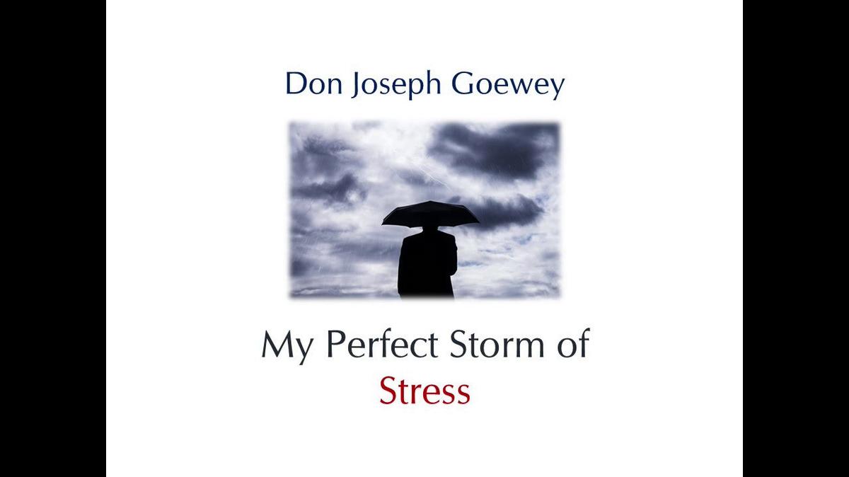 Don-Goewey-Perfect-Storm-of-Stress.mp4