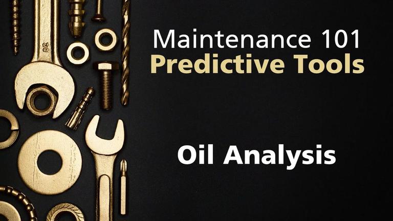 Maint101-2 Predictive Tools - 3 Oil Analysis.mp4