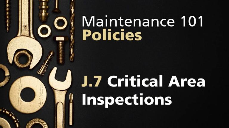 Maint101-1 Policies - 4 J7 Critical Area Inspections.mp4