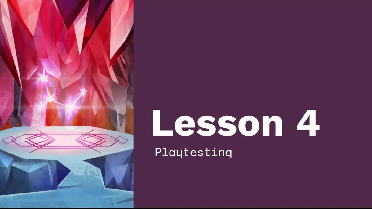 Chapter 4 Module 4 Lesson 4 Playtesting.mp4