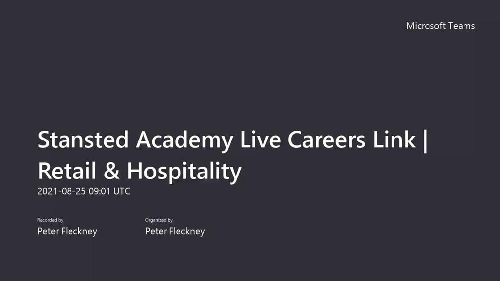 Stansted Academy Live Careers Link _ Retail & Hospitality-20210825_100131-Meeting Recording.mp4