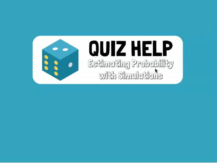 Quiz Help Estimating Probability with Simulations.mp4