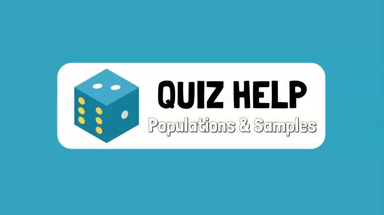 Quiz Help Populations & Samples.mp4
