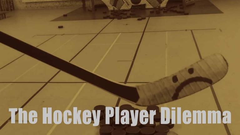 The Hockey Player Dilemma