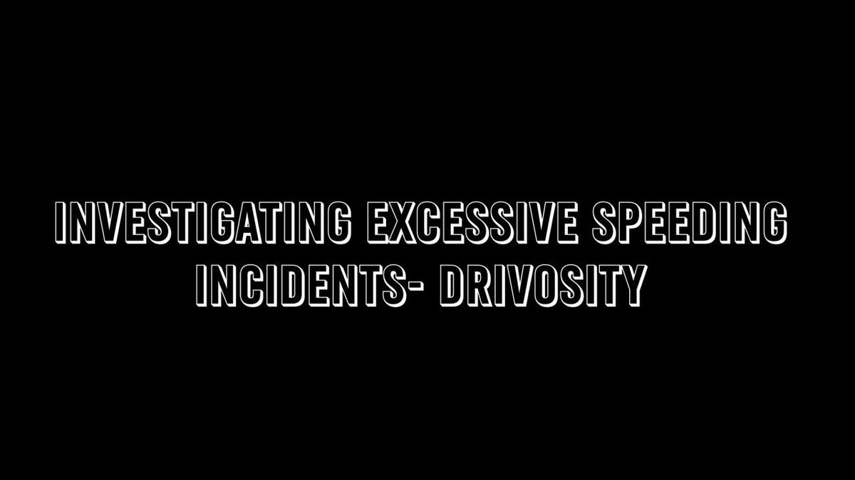 Drivosity - Investigating Excessive Speeding Incidents