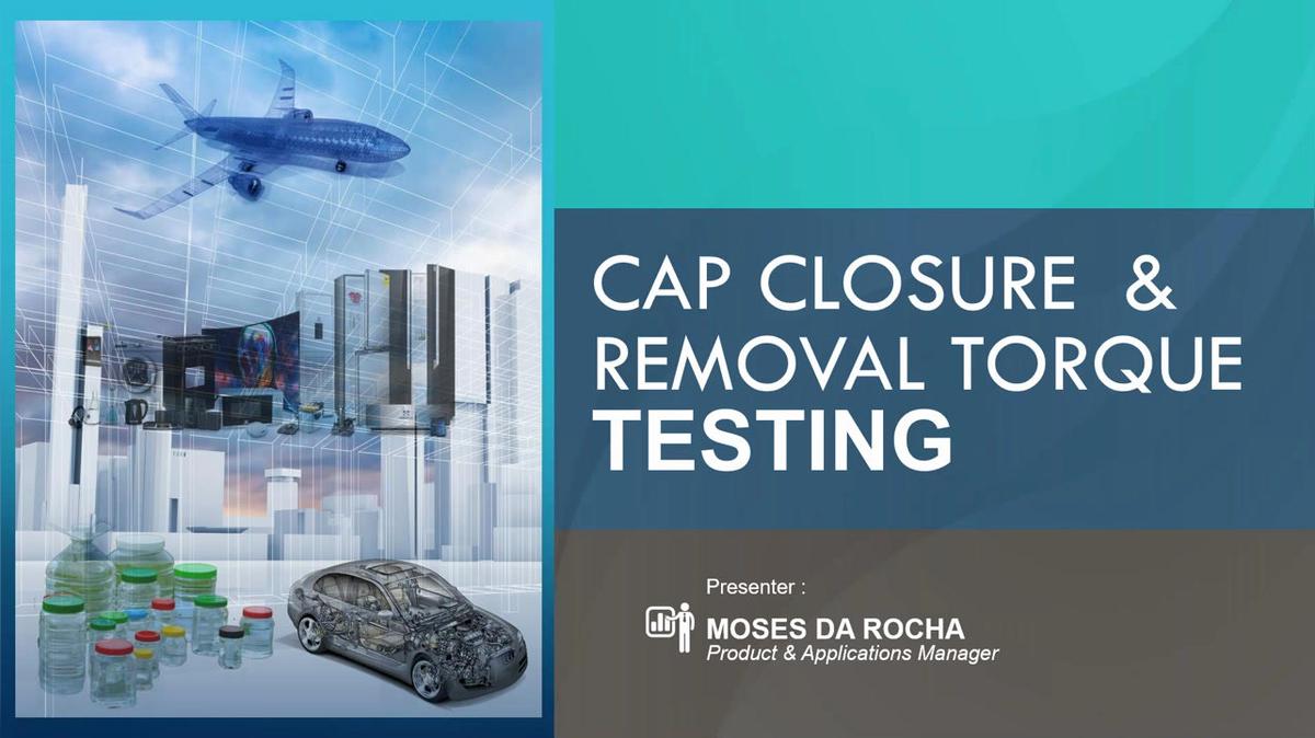 OnDemand - Cap Closure and Removal Torque Testing.mp4