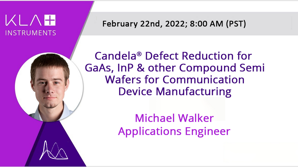 Defect Reduction on GaAs, InP and Other Compound Semi Wafers for Communications & Sensing Applications using Candela®