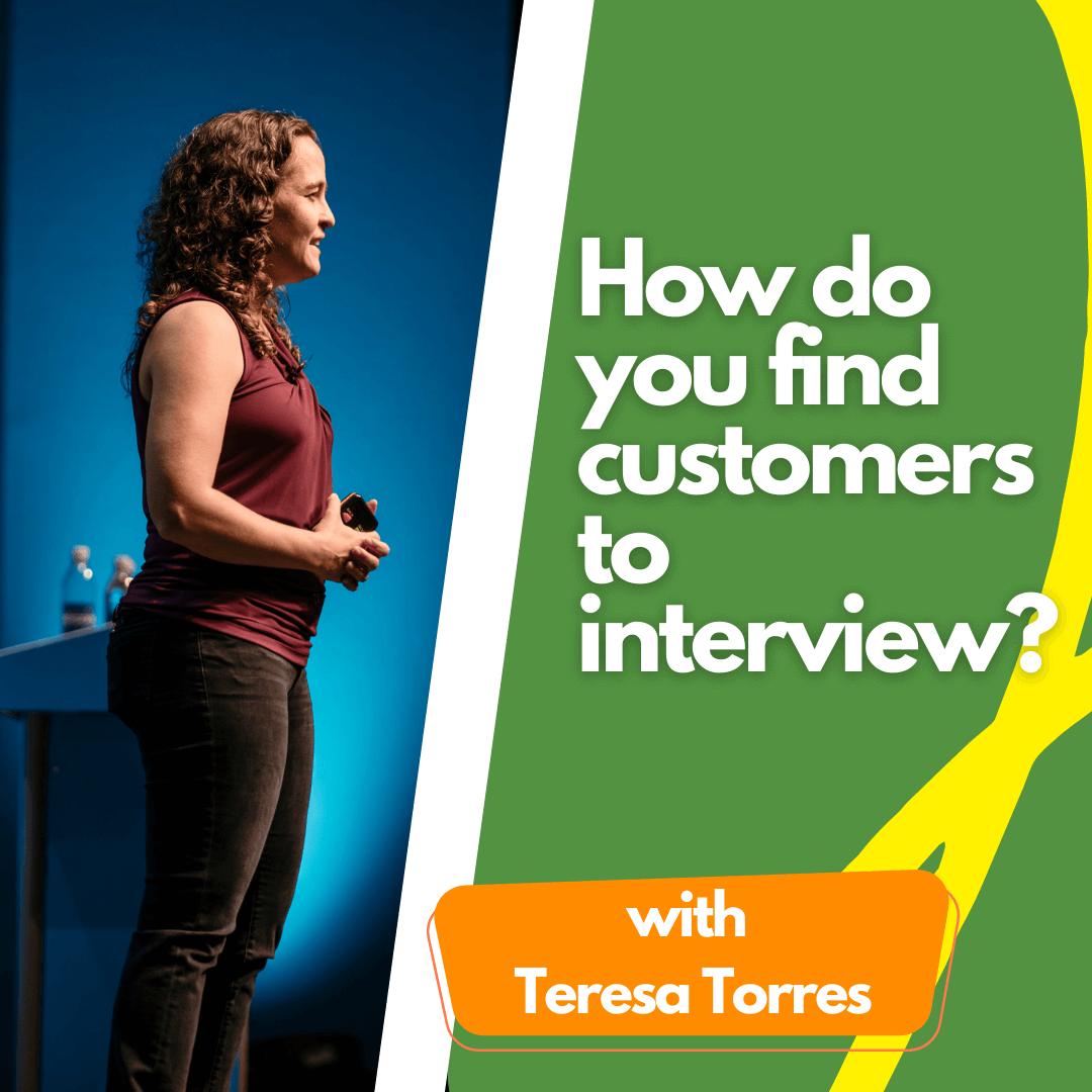 How do you find customers to interview?