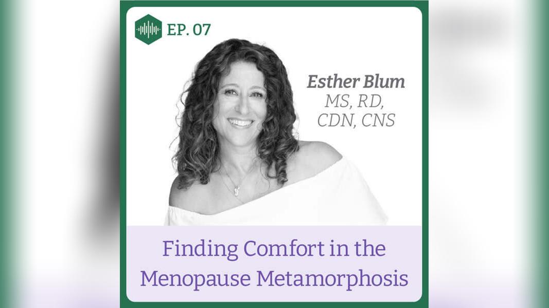 Episode 7. Esther Blum, Finding Comfort in the Menopause Metamorphosis