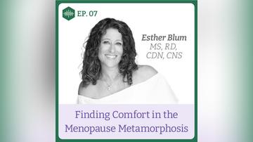 Episode 7. Esther Blum, Finding Comfort in the Menopause Metamorphosis