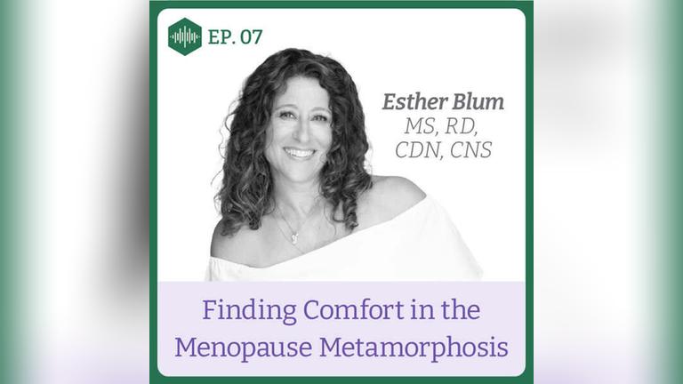 Episode 7. Esther Blum, Finding Comfort in the Menopause Metamorphosis