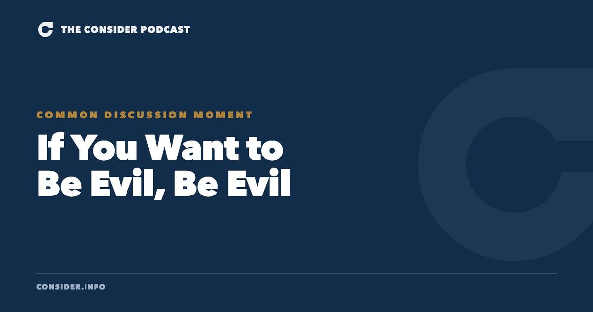 If You Want to Be Evil, Be Evil
