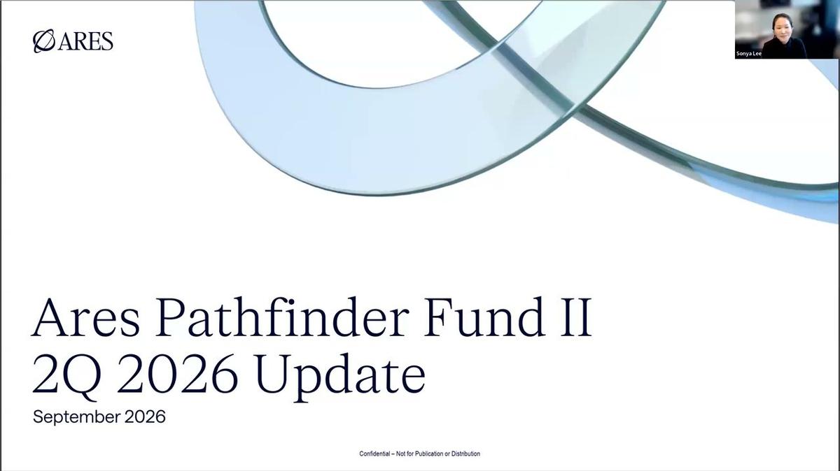 Ares Pathfinder Fund II | 2Q 2026 Update Call
