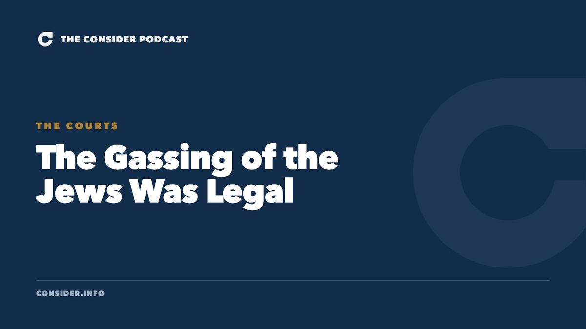 The Gassing of the Jews Was Legal Ep 89