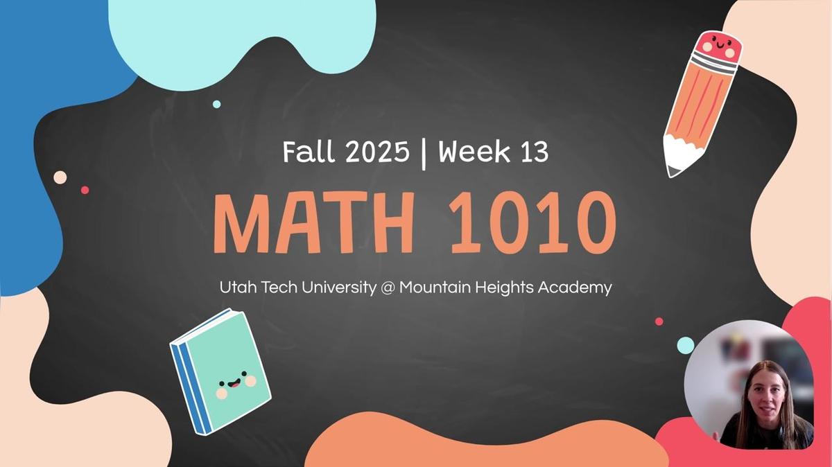 MATH 1010 Fall 2025 - Week 13 Intro Vid