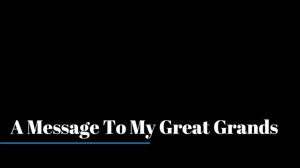 message to my great grands
