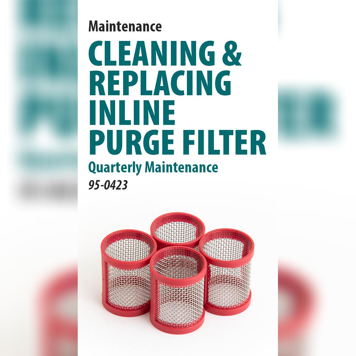 Quarterly Maintenance: Cleaning or Replacing Inline Purge Filter (Pre-April 2021) [66-4036]