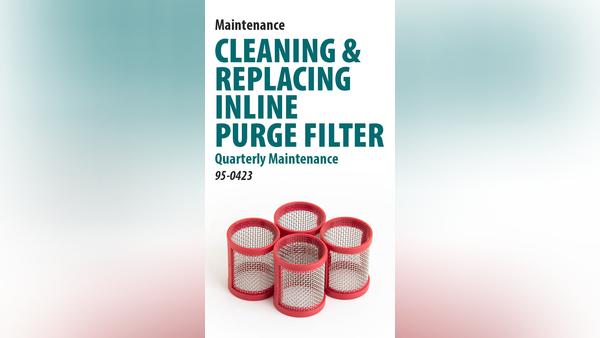 Quarterly Maintenance: Cleaning or Replacing Inline Purge Filter (Pre-April 2021) [66-4036]
