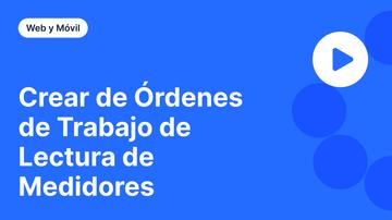 Crear de Órdenes de Trabajo de Lectura de Medidores