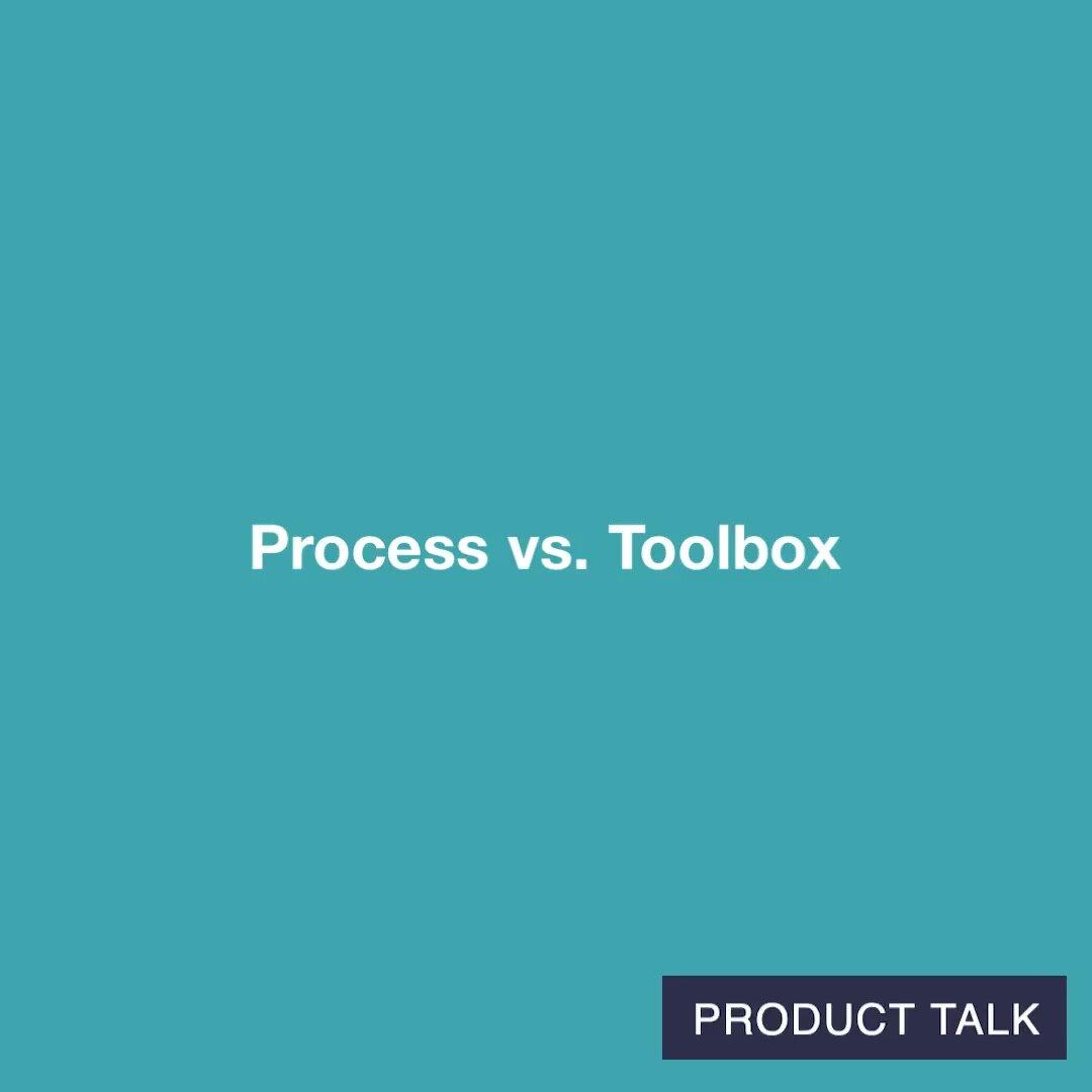 Process vs. Toolbox