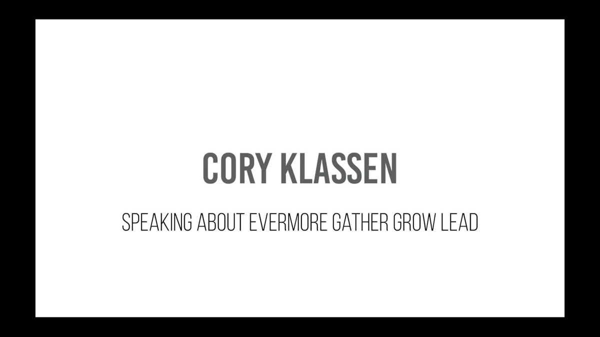 Cory Klassen - Evermore Gather Grow Lead