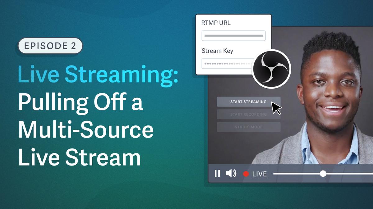 Streaming Episode 2: How to Host a Live Stream with Multiple Sources