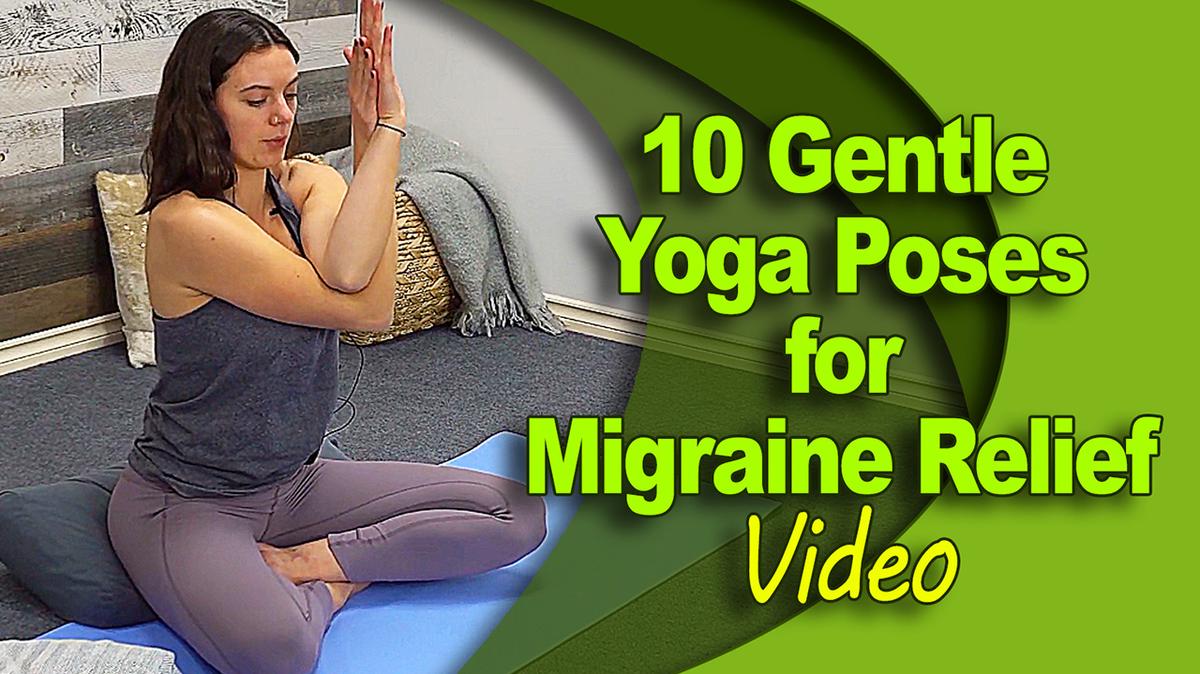 10 Gentle Yoga Poses for Migraine Relief - Instructional Video